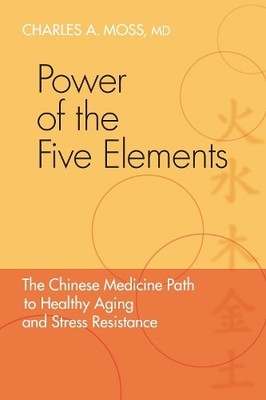 Charles A. Moss, M.D. Power of the Five Elements (Taschenbuch)