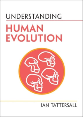 Ian Tattersall Understanding Human Evolution (Paperback) Understanding Life
