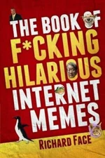 The Book of Fcking Hilarious Internet Memes - Paperback By Face, Richard - GOOD
