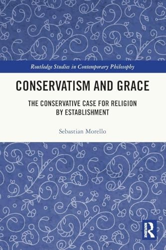 Conservatism and Grace: The Conservative Case for Religion by Establishment (Routledge Studies in Contemporary Philosophy) - Image 4