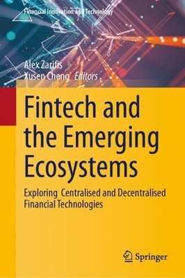 Fintech and the Emerging Ecosystems by Alex Zarifis, Xusen Cheng - 9783031834011
