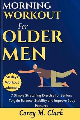 Morning Workout for Older Men: 7 Simple Stretching Exercise for Seniors to Gain