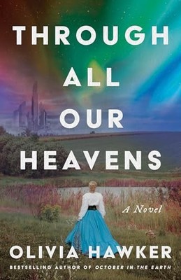 Through All Our Heavens : A Novel by Olivia Hawker (2026, Hardcover)