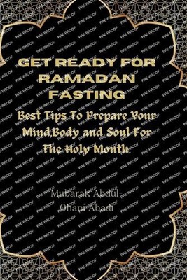 Get Ready For Ramadan Fasting: Best Tips To Prepare Your Mind, Body and Soul For