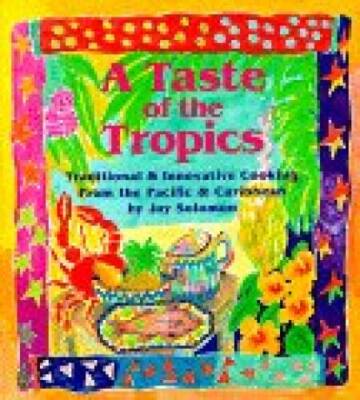 A Taste of the Tropics: Traditional and Innovative Cooking from the  - VERY GOOD