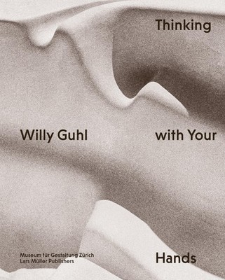 Willy Guhl - Thinking with Your Hands, Renate Menzi