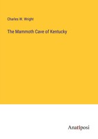 The Mammoth Cave Of Kentucky Charles W. Wright Taschenbuch Englisch 2023