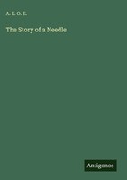 A. L. O. E. | The Story Of A Needle | Buch | Englisch (2025) | Antigonos Verlag