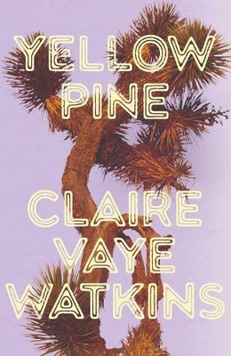 Claire Vaye Watkins Yellow Pine (Gebundene Ausgabe) (PRESALE 21.07.2026)