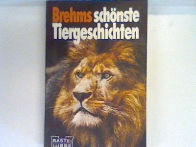 Brehms schönste Tiergeschichten. 10061 Brehm, Alfred Edmund und Theodor [Bearb.]