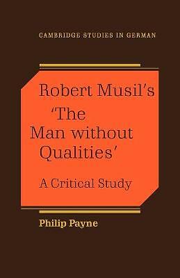 Robert Musil's 'The Man Without Qualities' A Critical Study Payne Paperback