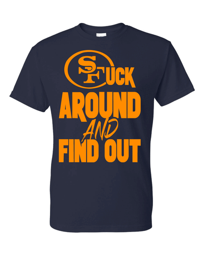 San Francisco 49ers F Around and Find Out T-Shirt Sizes S-5XL & Youth Kids - Picture 12 of 21