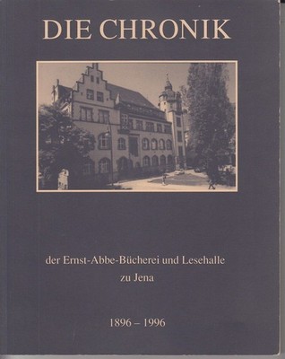 Die Chronik der Ernst-Abbe-Bücherei und Lesehalle zu Jena 1896-1996