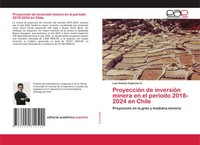 ProyeccióN De InversióN Minera En El Periodo 2018-2024 En Chile G. Taschenbuch