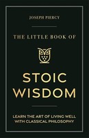 The Little Book Of Stoic Wisdom, Joseph Piercy