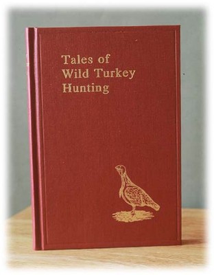 Tales of Wild Turkey Hunting, by Col. Simon Everitt (1928) Old Masters￼ Series