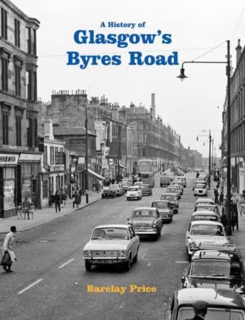 A History of Glasgow's Byres Road by Barclay Price (Paperback Book)
