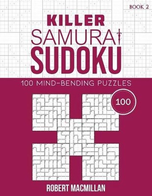 Killer Samurai Sudoku, Book 2: 100 Mind-Bending Puzzles by Robert MacMillan (Eng