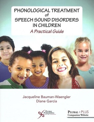 Phonological Treatment of Speech Sound Disorders in Children: A Practical Guide