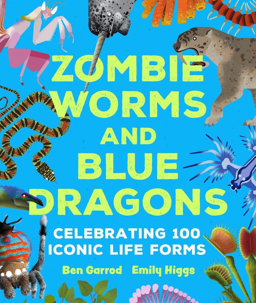Zombie Worms and Blue Dragons: Celebrating 100 by Ben Garrod | HB | 2026 - Image 8