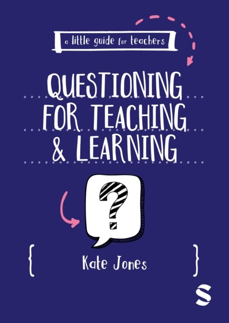 A Little Guide for Teachers: Questioning for Teaching and Learning by Kate Jones