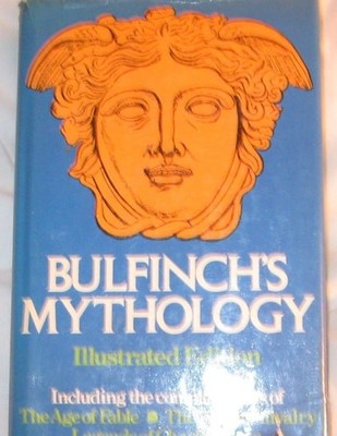 Bulfinch's Mythology, Illustrated: The Age of Fable, The Age of Chivalry, Legend