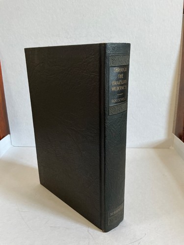 Through the Brazilian Wilderness--Copyright 1914, Reprint 1926 -- T. Roosevelt - Picture 2 of 8