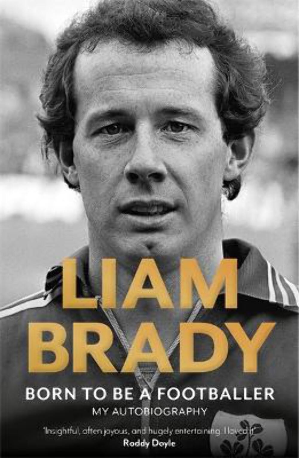 Brady Liam: Born to be a Footballer: My Autobiography [2024] paperback