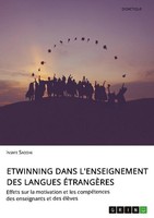 Etwinning Dans L'enseignement Des Langues éTrangèRes. Effets Sur La Motivation E