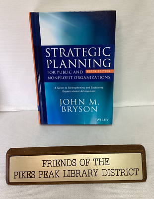 STRATEGIC PLANNING FOR PUBLIC AND NONPROFIT ORGANIZATIONS ~ Fifth Ed. ~ 2018