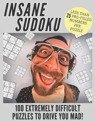 Insane Sudoku: 100 Extremely Difficult and Challenging Sudoku Puzzles Expertly C