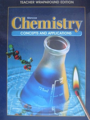 Glencoe Chemistry: Concepts & Applications, Teacher Wraparound Edition