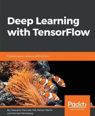 Giancarlo Zaccone Md. Rezaul Karim Ahmed Men Deep Learning with Tenso (Digital)