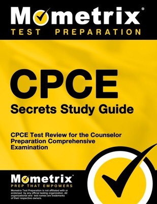 Cpce Secrets Study Guide : Cpce Test Review for the Counselor Preparation Com...