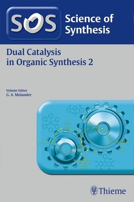 Science of Synthesis: Dual Catalysis in Organic Synthesis 2 | 2020