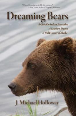 Dreaming Bears: A Gwich'in Indian - 9781935347309, J Michael Holloway, paperback