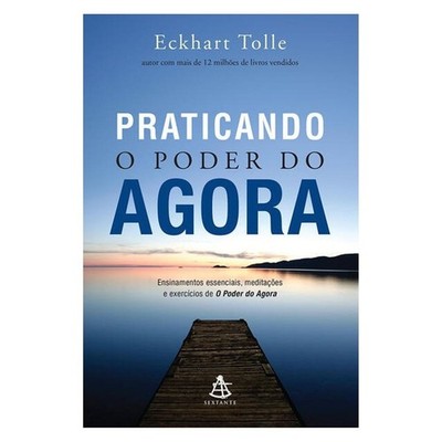 Livro: Praticando o Poder do Agora - Eckhart Tolle (Em Portugues do Brasil)
