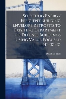 David M Pratt Selecting Energy Efficient Building Envelope Retrofi (Taschenbuch)