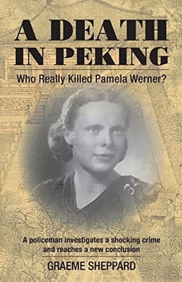 A Death in Peking: Who Killed Pamel..., Sheppard, Graem