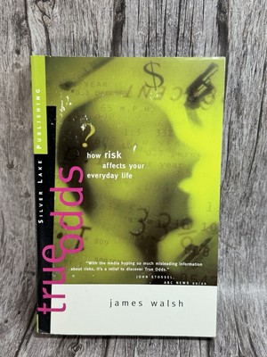 True Odds : How Risk Affects Your Everyday Life by James Walsh (2015, Trade...