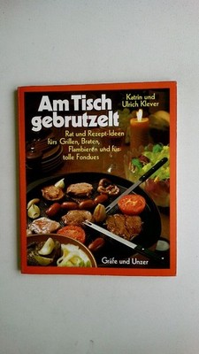 73801 Katrin Klever-Schubert AM TISCH GEBRUTZELT Rat u. Rezept-Ideen für's