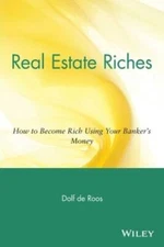 Real Estate Riches: How to Become Rich Using Your Banker's Money - VERY GOOD