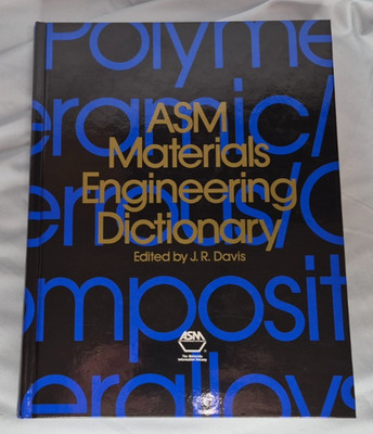ASM Materials Engineering Dictionary by J. R. Davis (1992, Hardcover)
