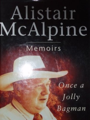 Once A Jolly Bagman: Memoirs, McAlpine, Alistair