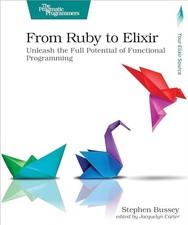 From Ruby to Elixir: Unleash the Full Potential of Functional Programming by St