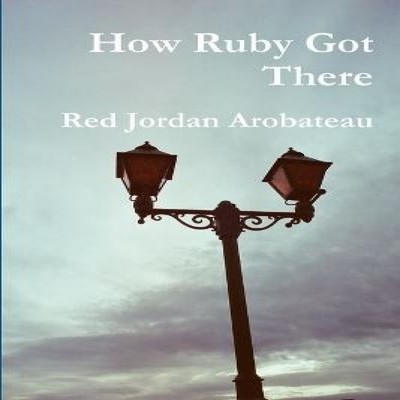 How Ruby Got There Red Jordan Arobateau Paperback Lulu Press Inc.