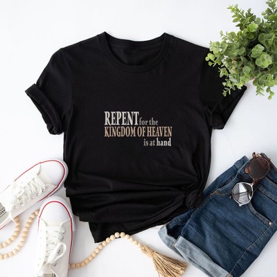 Matthew 3 2 Repent For The Kingdom Of Heaven Is At Hand T-Shirt