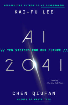 AI 2041: Ten Visions for Our Future - Paperback By Lee, Kai-Fu - GOOD