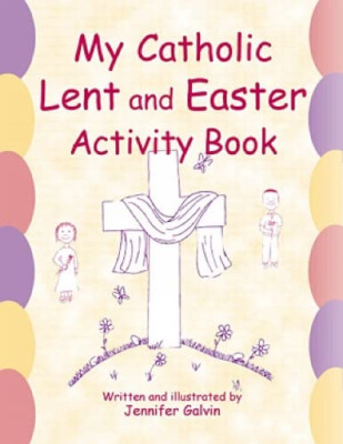 My Catholic Lent and Easter Activity Book - Paperback NEW Galvin, Jennife 2003-0