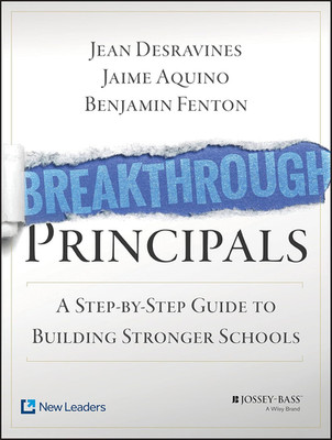 Breakthrough Principals: a Step-By-Step Guide to Building Stronger Schools